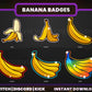 Banana Twitch Sub Badges | Base to 1 Year Funny & Food-Themed Streamer Badge Set